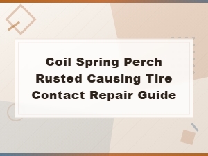 Fixing a Rusted Coil Spring Perch That Causes Tire Contact